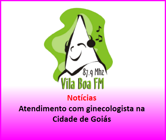 ​Rádio Vila Boa informa sobre atendimento com ginecologista na Cidade de Goiás