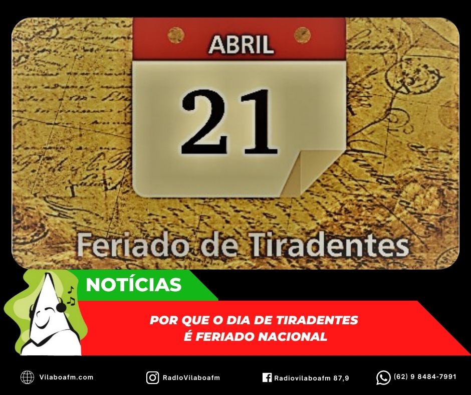 Por que o Dia de Tiradentes é feriado nacional?