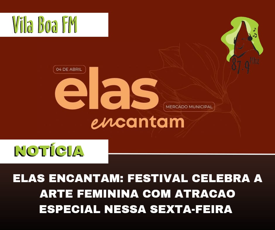 ​Elas encantam: Festival celebra a arte feminina com atração especial nesta sexta-feira