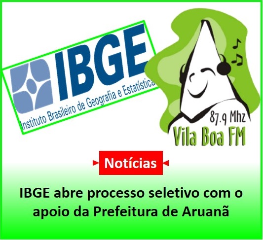 ​IBGE abre processo seletivo com o apoio da Prefeitura de Aruanã