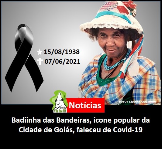 ​Badiinha das Bandeiras, ícone popular da Cidade de Goiás, faleceu de Covid-19