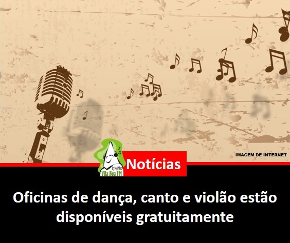 Oficinas de dança, canto e violão estão disponíveis gratuitamente
