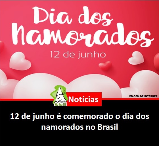 ​12 de junho é comemorado o dia dos namorados, somente no Brasil