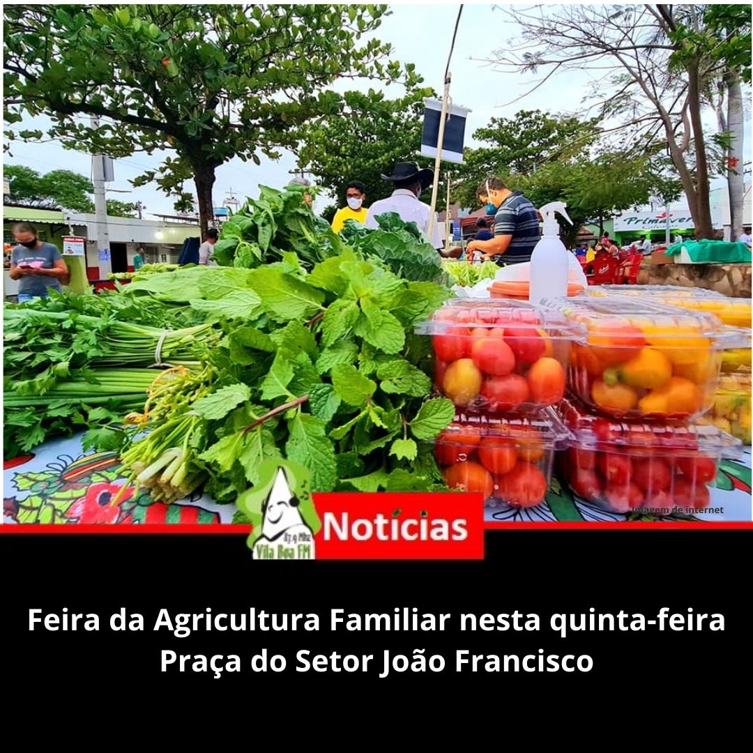 Feira da Agricultura Familiar nesta quinta-feira Praça do Setor João Francisco