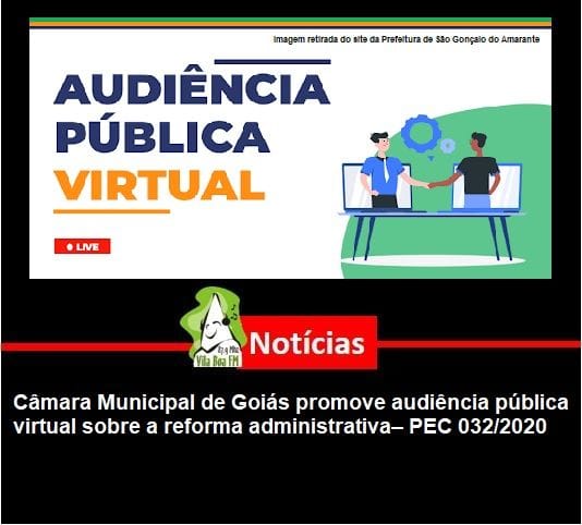 ​Câmara Municipal de Goiás promove audiência pública virtual sobre a reforma administrativa– PEC 032/2020