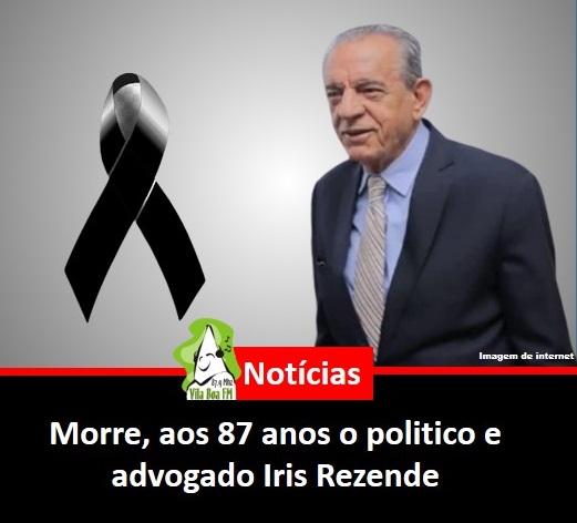 ​Morre, aos 87 anos o político goiano e advogado Iris Rezende