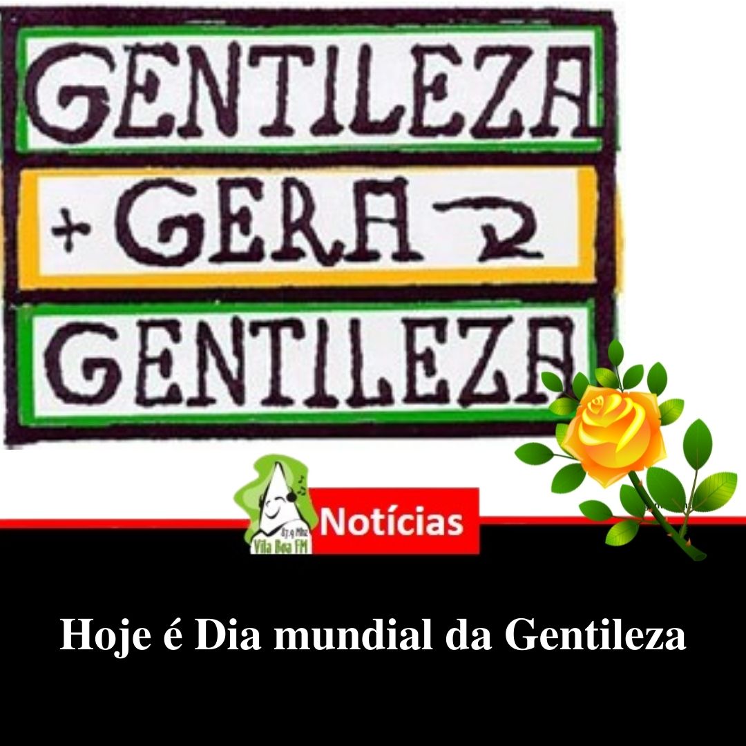 Hoje é Dia Mundial da Gentileza