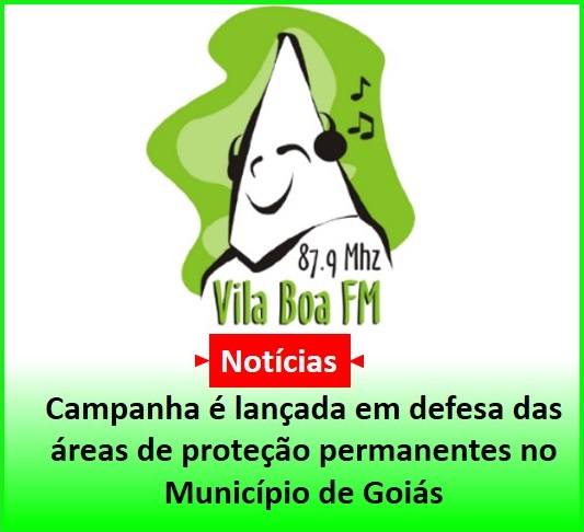 ​Campanha é lançada em defesa das áreas de proteção permanentes no Município de Goiás