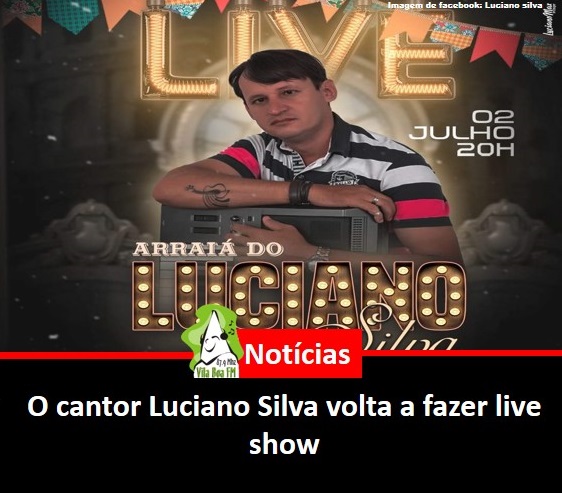 ​O cantor Luciano Silva volta a fazer live show