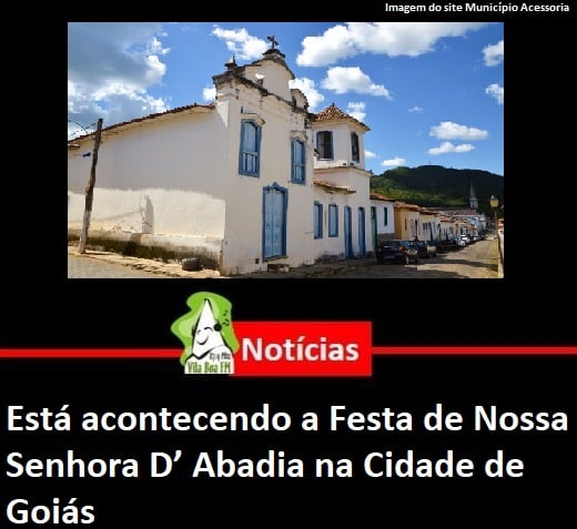 ​Está acontecendo a Festa de Nossa Senhora D’ Abadia na Cidade de Goiás