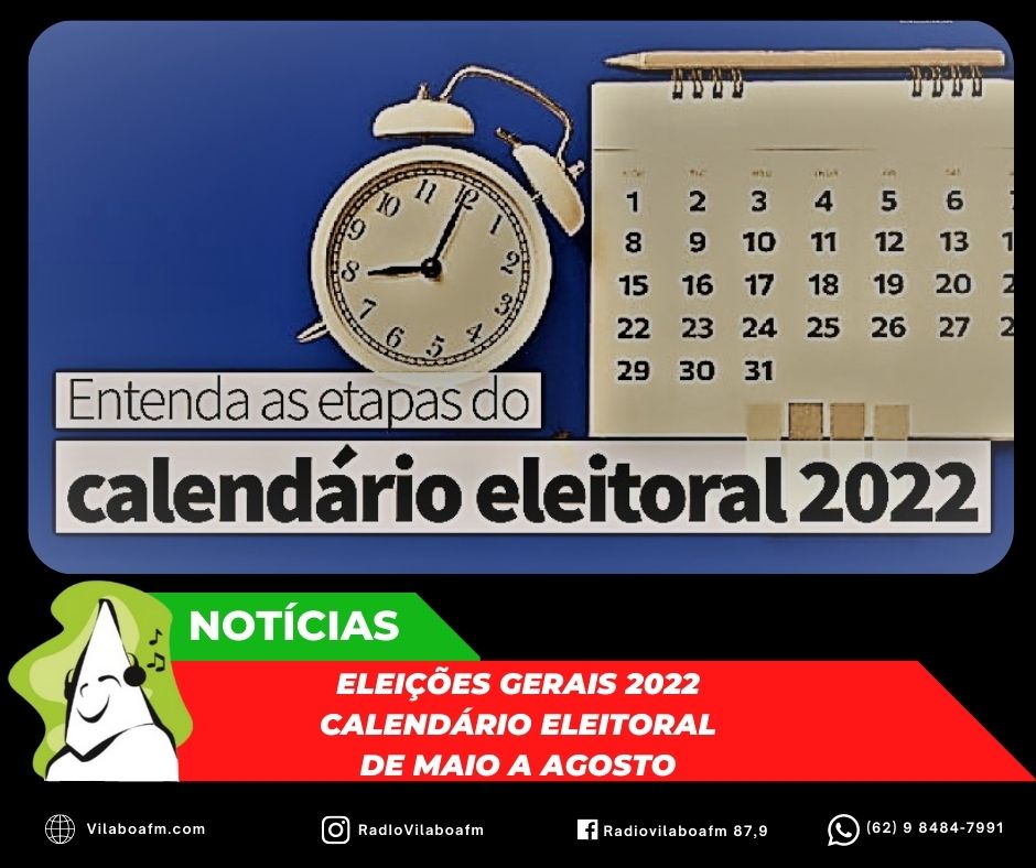 Eleições Gerais 2022: Calendário eleitoral de maio a agosto