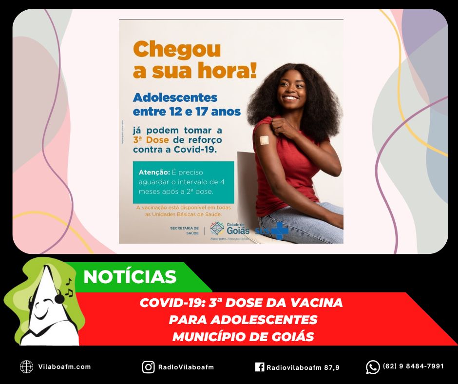 Começou a 3ª dose contra Covid-19 para adolescentes no município de Goiás.