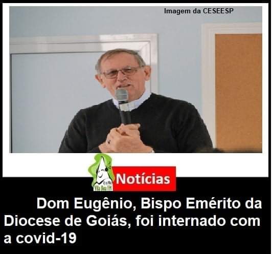 ​Dom Eugênio, Bispo Emérito da Diocese de Goiás, foi internado com a covid-19
