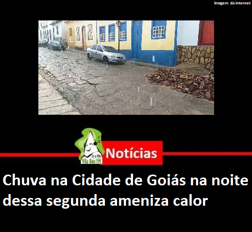 ​Chuva na Cidade de Goiás na noite dessa segunda ameniza calor