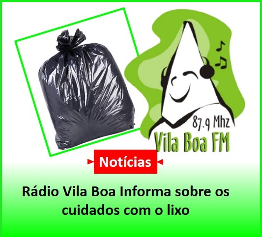 ​Rádio Vila Boa Informa sobre os cuidados com o lixo