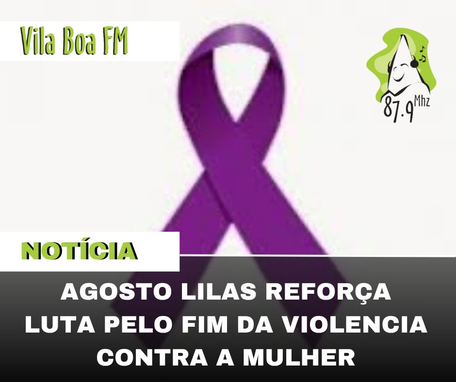 ​Agosto Lilás reforça luta pelo fim da violência contra a mulher