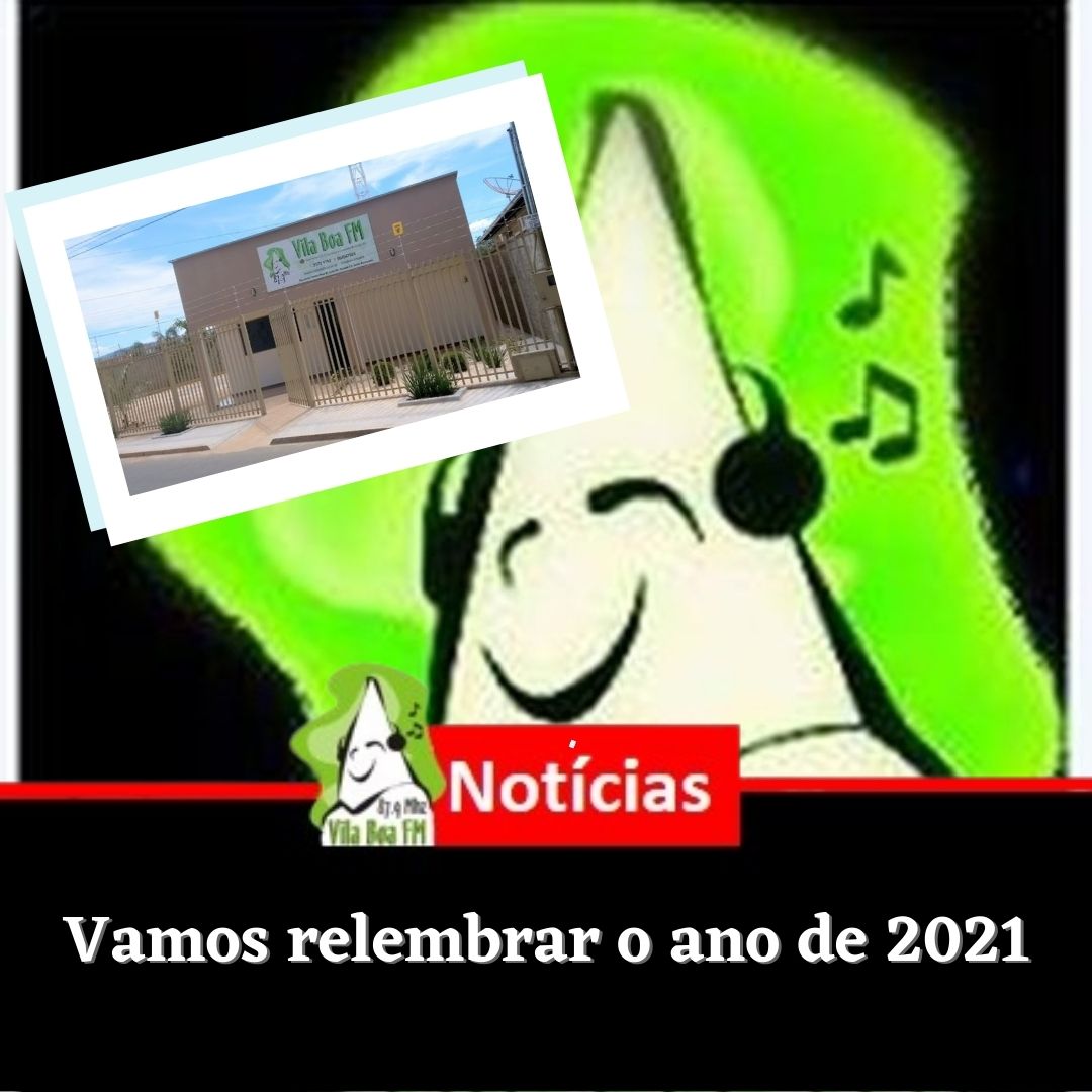 Vamos relembrar o ano de 2021.