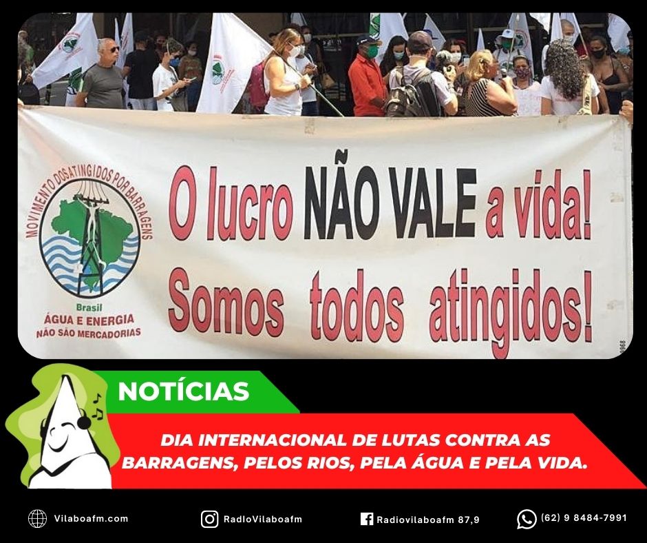 14 de março foi o Dia Internacional de Lutas Contra as Barragens, Pelos Rios, Pela Água e Pela Vida.