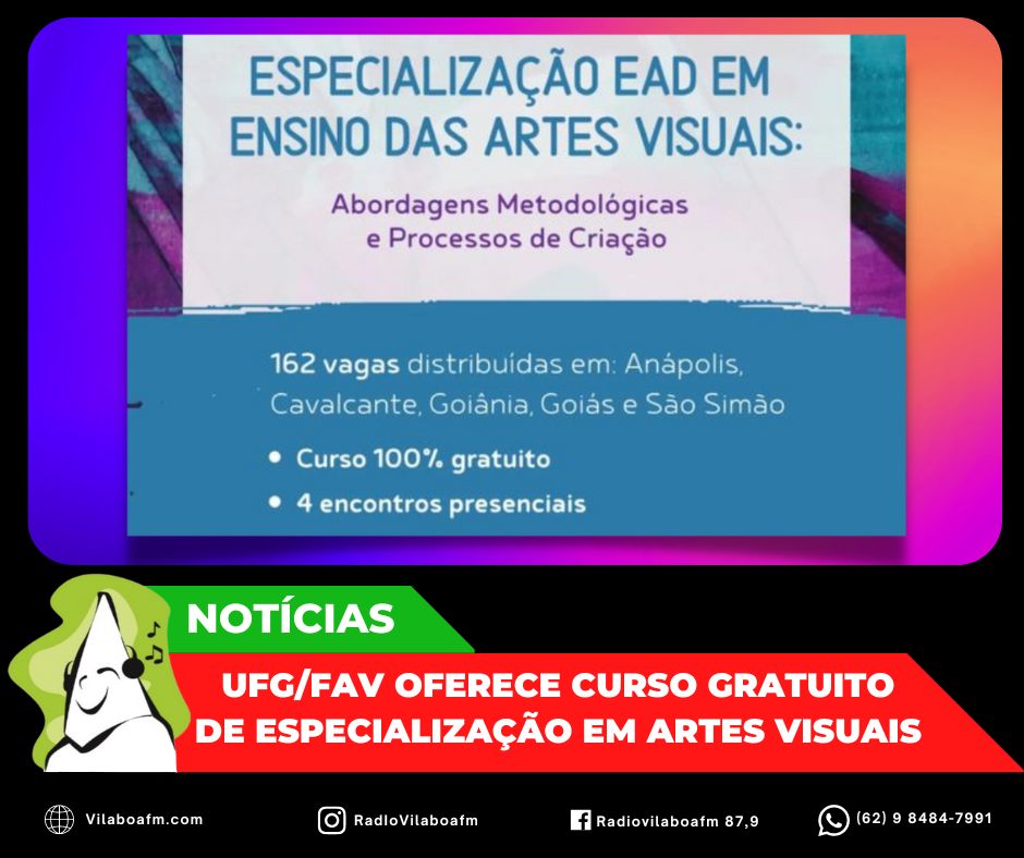 Curso gratuito em Especialização no Ensino de Artes Visuais: Abordagens Metodológicas e processos de criação – UFG/FAV.