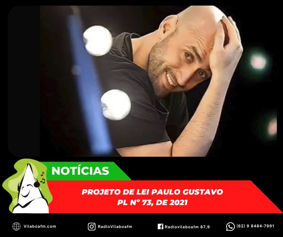 Projeto Lei Complementar nº 73, de 2021: Projeto de Lei Paulo Gustavo