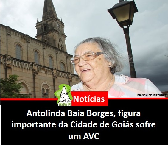 ​Antolinda Baía Borges, figura importante da Cidade de Goiás sofre um AVC