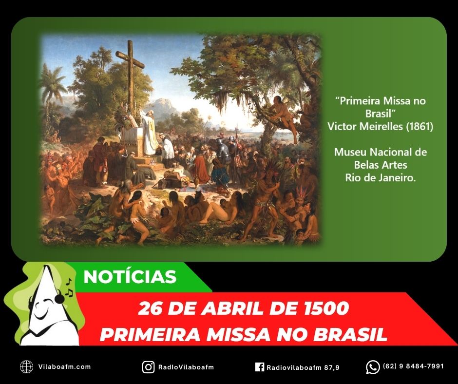 No dia 26 de abril de 1500 foi celebrada a primeira missa no Brasil