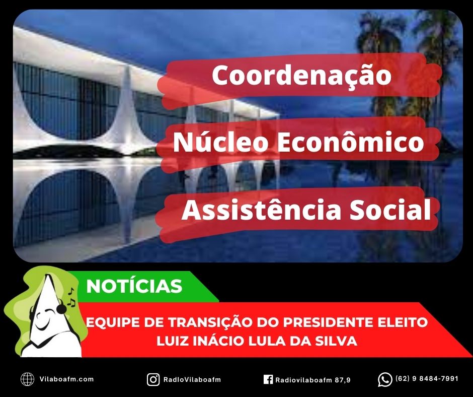 Confirmado os nomes das primeiras equipes de transição do próximo governo federal