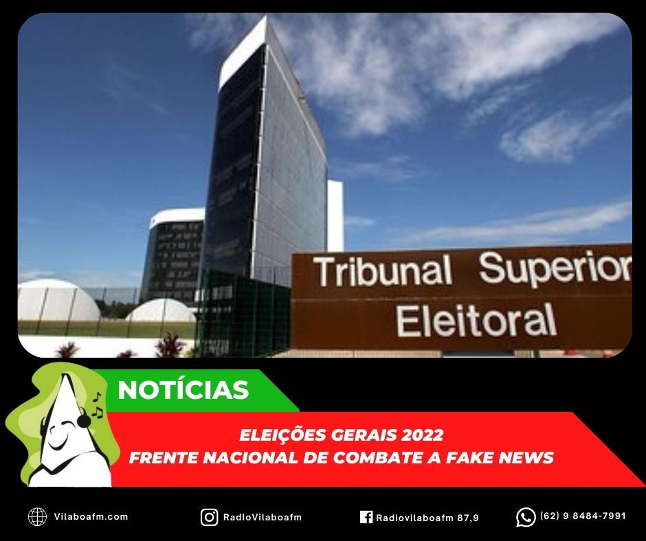 Eleições Gerais 2022: Frente Nacional de combate a fake news
