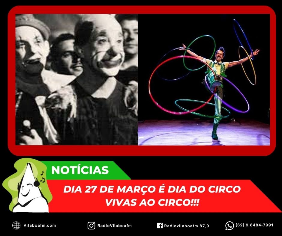 ​O último dia 27 de março, domingo, foi o Dia do Circo.