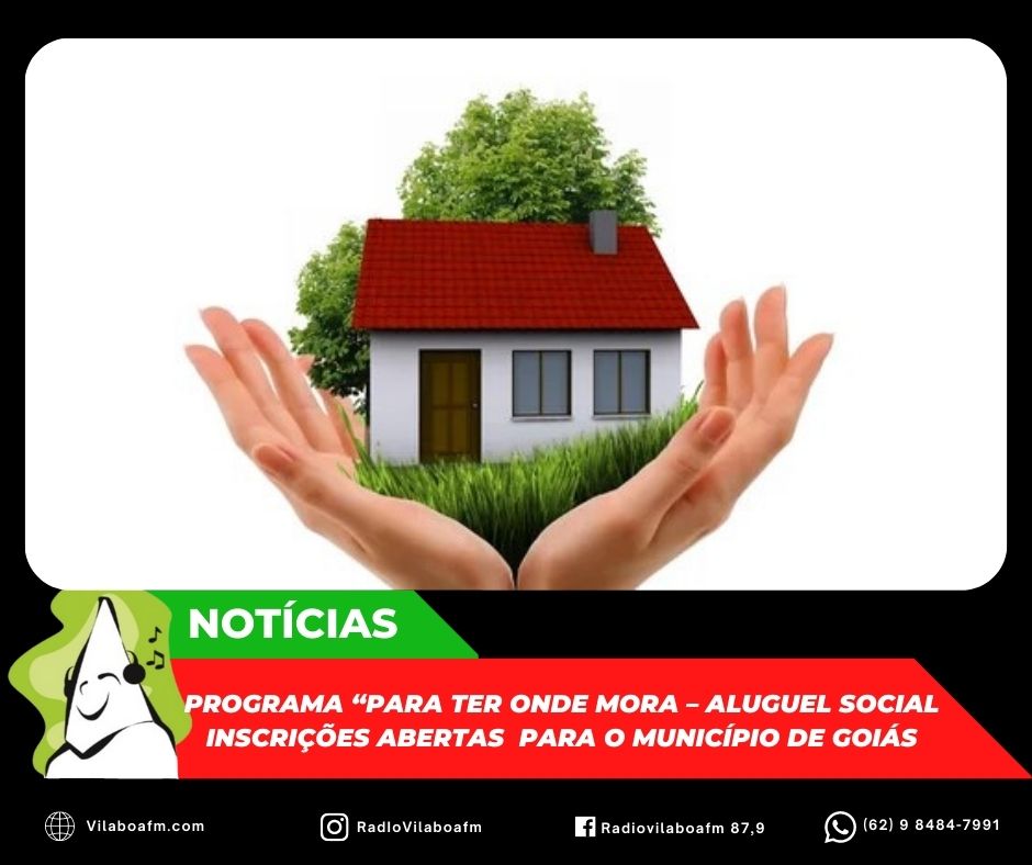 Programa “Para ter onde mora – Aluguel Social chegou ao Município de Goiás.