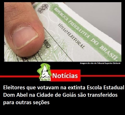 ​Eleitores que votavam na extinta Escola Estadual Dom Abel na Cidade de Goiás são transferidos para outras seções